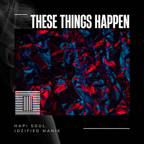 Hapi Soul, Jozified ManiK - These Things Happen [MR2302]